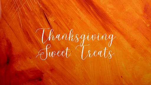 Thanksgiving Sweet Treats